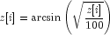 z[i] = arcsin{left(sqrt{frac{z[i]}{100}}right)}