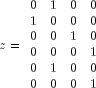 z = begin{array} {rrrr}
 0 & 1 & 0 & 0 \
 1 & 0 & 0 & 0 \
 0 & 0 & 1 & 0 \
 0 & 0 & 0 & 1 \
 0 & 1 & 0 & 0 \
 0 & 0 & 0 & 1
 end{array}