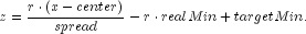 z = frac{r cdot (x - center)}
 {spread} - r cdot realMin + targetMin.