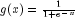 g(x)=frac{1}{1+e^{-x}}