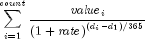sumlimits_{i = 1}^{it count} 
  {{{{it value}_i } over {left( {1 + {it rate}} right)^{left( 
  {d_i  - d_1 } right)/365}}}}