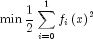 \min \frac{1}{2}\sum\limits_{i = 0}^1 {f_i \left( x \right)^2 }