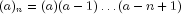 (a)_n = (a)(a  - 1)ldots (a - n + 1)