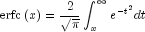 {rm{erfc}}left( x right) = {2 over 
  {sqrt pi  }}int_x^infty  {e^{ - t^2 } } dt