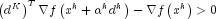 left( {d^K } right)^T nabla fleft( {x^k  + 
  alpha ^k d^k } right) - nabla fleft( {x^k } right) > 0