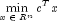 mathop {min }limits_{x; in ;R^n } c^T x