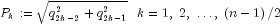 P_k: = sqrt {q_{2k - 2}^2  + q_{2k - 1}^2 } 
  ,,,, k = 1,;2,; ldots ,;left( {n - 1} right)/2