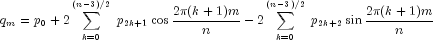 q_m  = p_0  + 2sumlimits_{k = 0}^{left( 
  {n - 3} right)/2} {;p_{2k + 1} } cos {{2pi (k+1)m} over n} - 
  2sumlimits_{k = 0}^{left( {n - 3} right)/2} {;p_{2k + 2} } sin 
  {{2pi (k+1)m} over n}