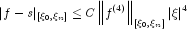 |f-s|_{[xi_0,xi_n]} le C left|f^{(4)}right|_{[{xi_0 ,xi_n }]} |xi|^4
