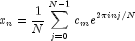 x_n  = frac{1}{N}sum_{j=0}^{N-1} c_m e^{2pi inj/N}