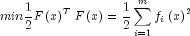 min {1 over 2}Fleft( x right)^T Fleft( x 
  right) = {1 over 2}sumlimits_{i = 1}^m {f_i } left( x 
  right)^2