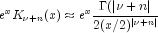 e^x K_{nu+n}(x) approx e^x frac{Gamma(|nu+n|}{2(x/2)^{|nu+n|}}