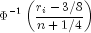 Phi ^{ - 1} left( {frac{{r_i  - 3/8}}{{n + 1/4}}} 
  right)