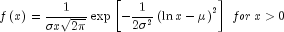 fleft( x right) = frac{1}{{sigma xsqrt 
  {2pi } }}exp left[ { - frac{1}{{2sigma ^2 }}left( {ln x - mu } 
  right)^2 } right],,for,x > 0