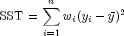 {rm SST}=sumlimits_{i=1}^n w_i (y_i-bar y)^2