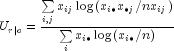 U_{r|c}  = frac{{sumlimits_{i,j} {x_{ij} 
  log left( {x_{i bullet } x_{ bullet j} /nx_{ij} } right)} 
  }}{{sumlimits_i {x_{i bullet } log left( {x_{i bullet } /n} right)} 
  }}