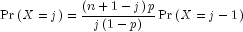 Pr left( {X = j} right) = frac{{left( 
  {n + 1 - j} right)p}}{{jleft( {1 - p} right)}}Pr left( {X = j - 1} 
  right)