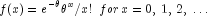 f(x) = e^{ - theta } theta ^x /x!,,, 
  for,x = 0,,1,,2,, ldots