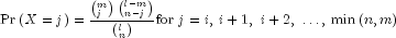 Pr left( {X = j} right) = frac{{left( 
  {_j^m } right)left( {_{n - j}^{l - m} } right)}}{{left( {_n^l } 
  right)}}{rm{for }},,j = i,;i + 1,,,i + 2,; ldots ,;min left( 
  {n,m} right)