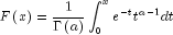 Fleft( x right) = frac{1}{{Gamma 
  left( a right)}}int_0^x {e^{ - t} t^{a - 1} } dt