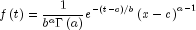 fleft( t right) = frac{1}{{b^a Gamma 
  left( a right)}}e^{ - left( {t - c} right)/b} left( {x - c} 
  right)^{a - 1}