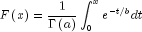 Fleft( x right) = frac{1}{{Gamma 
  left( a right)}}int_0^x {e^{ - t/b}} dt
