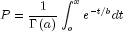 P = frac{1}{{Gamma left( a right)}}int_o^x 
  {e^{ - t/b} } dt