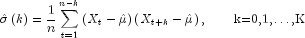 hat sigma left( k right) = frac{1}{n} 
  sumlimits_{t = 1}^{n - k} {left( {X_t - hat mu } right)} left( 
  {X_{t + k} - hat mu } right), mbox{hspace{20pt}k=0,1,dots,K}