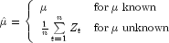 hat mu  = left{
    begin{array}{ll}
        mu  & {rm for};mu; {rm known} \ 
        frac{1}{n}sumlimits_{t=1}^n {Z_t }  & {rm for};mu;   
             {rm unknown}
    end{array}
right.