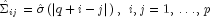 hat Sigma _{ij}  = hat sigma left( 
  {|q + i - j|} right),  ,,, i,j = 1, , ldots , , p