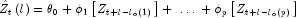 hat Z_t left( l right) = theta _0  + 
  phi _1 left[ {Z_{t + l - l_phi left( 1 right)} } right] + ; 
  ldots ; + phi _p left[ {Z_{t + l - l_phi  left( p right)} } 
  right]