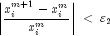 left| {frac{{x_i^{m + 1}  - x_i^m }}{{x_i^m }}} 
  right|; lt ;varepsilon _2