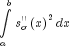 intlimits_a^b {s''_sigma  left( x 
  right)^2 dx}