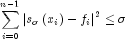 sumlimits_{i=0}^{n-1} {left| {s_sigma 
 left( {x_i } right) - f_i } right|} ^2  le sigma