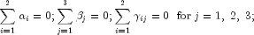 \sum\limits_{i = 1}^2 {\alpha _i } = 0;\sum\limits_{j = 1}^3 {\beta _j } = 0;\sum\limits_{i = 1}^2 {\gamma _{ij} } = 0 \,\,\,\, {\rm{for}}\;j = 1,\;2,\;3;\;